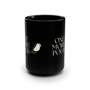 Coffee Lover's Black Mug - One More Pour, Perfect Gift for Baristas, Tea Drinkers, Home Office, Cozy Mornings, Inspirational Mug